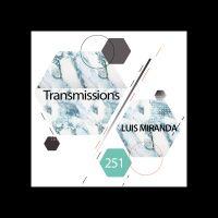 Transmissions 251 | Luis Miranda