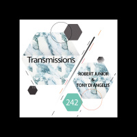 Transmissions 242 | Robert Junior  Tony Di Angelis