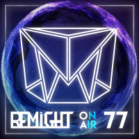 Remight - Remight On Air 077 (without comments)