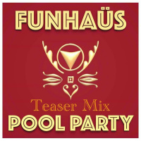 FUNHAÜS POOL PARTY Teaser Mix