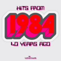 Episode 118: 1984: HITS FROM 40 YEARS AGO