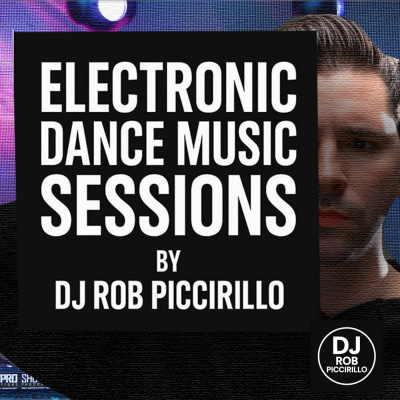 Rob Piccirillo Presents: Electronic Dance Music Sessions
