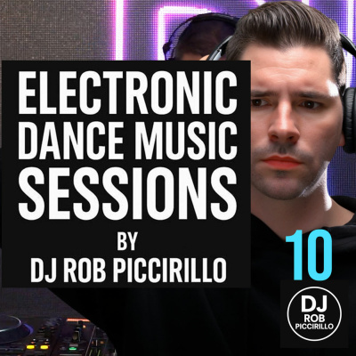 Rob Piccirillo Presents: Electronic Dance Music Sessions