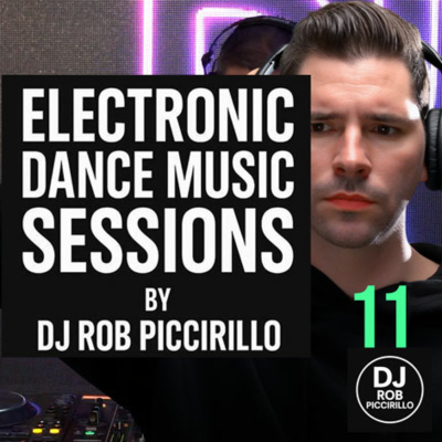 Rob Piccirillo Presents: Electronic Dance Music Sessions