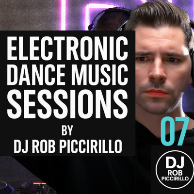 Rob Piccirillo Presents: Electronic Dance Music Sessions