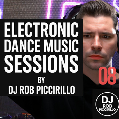 Rob Piccirillo Presents: Electronic Dance Music Sessions