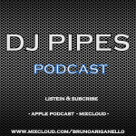 Dj Pipes Podcast
