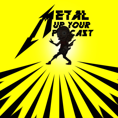 Metal Up Your Podcast - All Things Metallica