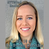 Mindfulness, Trauma  Psychedelic Psychotherapy w/ Dr. Devon Christie MD ~ Ep 17