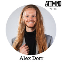 The Regenerative Power Of Mushrooms | Alex Dorr ~ ATTMind 155