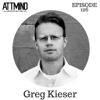 Systems Thinking and Psychedelics - A Letter To Our Future AI Overlords | Greg Kieser ~ ATTMind 126