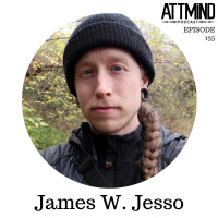 Psilocybin And The Cultivation Of Compassion | James W. Jesso ~ ATTMind 135