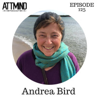 Psilocybin At Sunset (Learning How To Die) | Andrea Bird ~ ATTMind 125