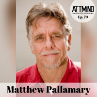 Everyone Is A Shaman | Matthew J. Pallamary ~ ATTMind 79