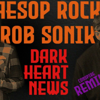 Aesop Rock  Rob Sonik - Dark Heart News (Conspire Remix)