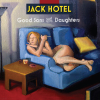 Good Sons and Daughters by Jack Hotel | On The Record