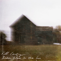 Broken Glass In The Sun by Kill County | On The Record