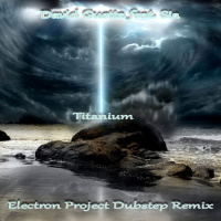 David Guetta feat. Sia - Titanium(Electron Project Dubstep Remix)
