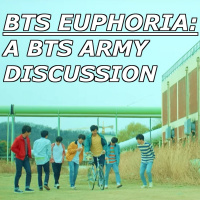 BTS Euphoria: A BTS ARMY Discussion