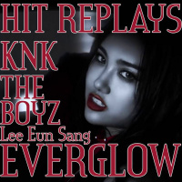 Hit Replays: THE BOYZ, EVERGLOW, KNK, Lee Eun Sang