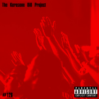 Episode 126: The Kerosene Bill Project: (Hip-Hop) #126: 7.22.22 | KeroseneBill.com | IG: @KeroseneBillpodcast