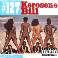 Episode 127: The Kerosene Bill Project: (Hip-Hop) #127: 7.23.22 | KeroseneBill.com | IG: @KeroseneBillpodcast