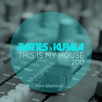 Bartes  Kubala pres.This Is My House 200