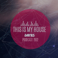 Bartes pres. This Is My House 202 PODCAST RMF MAXXX