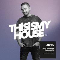 Bartes pres. This Is My House 579