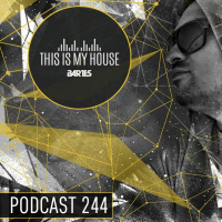 Bartes pres. This Is My House 244 Podcast Rmf Maxxx