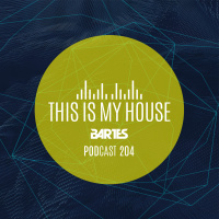Bartes pres. This Is My House 204 PODCAST RMF MAXXX