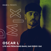 Live Mix from Bang Bang, San Diego #362 - Oscar L Presents - DMiX