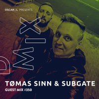 Tømas Sinn  Subgate Guest Mix #350 - Oscar L Presents - DMiX