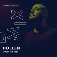 Hollen Guest Mix #359 - Oscar L Presents - DMiX