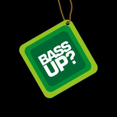 Bass Up? Podcast