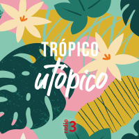 Trópico utópico - Geografía popular - 13/08/25