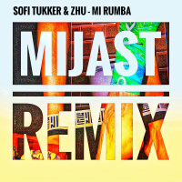 Sofi Tukker  ZHU - Mi Rumba (Mike Prado pres. MIJAST Radio Edit)