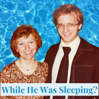 While He Was Sleeping?