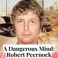 A Dangerous Mind: Robert Peernock