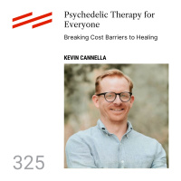 Kevin Cannella - Psychedelic Therapy for Everyone: Breaking Cost Barriers to Healing