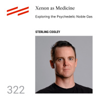 Sterling Cooley - Xenon as Medicine: Exploring the Psychedelic Noble Gas