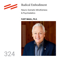 Fleet Maull, Ph.D. - Radical Embodiment: Neuro-Somatic Mindfulness  Psychedelics