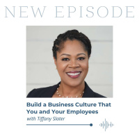 Build a Business Culture That You and Your Employees Love with Tiffany Slater