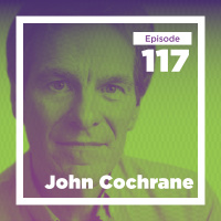 John Cochrane on Economic Puzzles and Habits of Mind