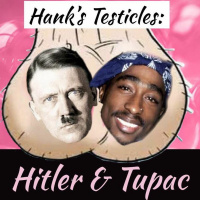 Hanks Testicles Hitler  Tupac