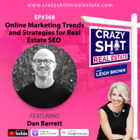 368 - Online Marketing Trends and Strategies for Real Estate SEO with Dan Barrett