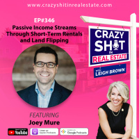 346 - Passive Income Streams Through Short-Term Rentals and Land Flipping with Joey Mure