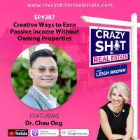 387 - Creative Ways to Earn Passive Income Without Owning Properties with Dr. Chau Ong