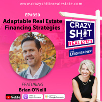 350 - Adaptable Real Estate Financing Strategies with Brian O’Neill