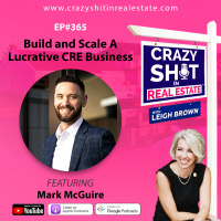 365 - Build and Scale A Lucrative CRE Business with Mark McGuire